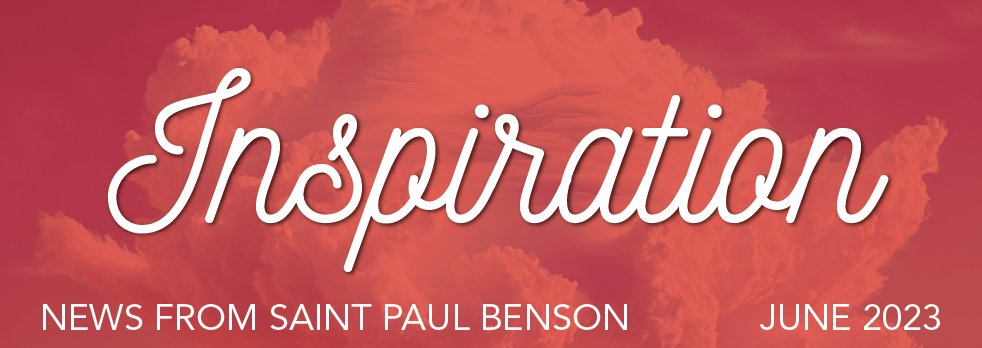 The Latest from Saint Paul Benson – Read it All in June’s Inspiration